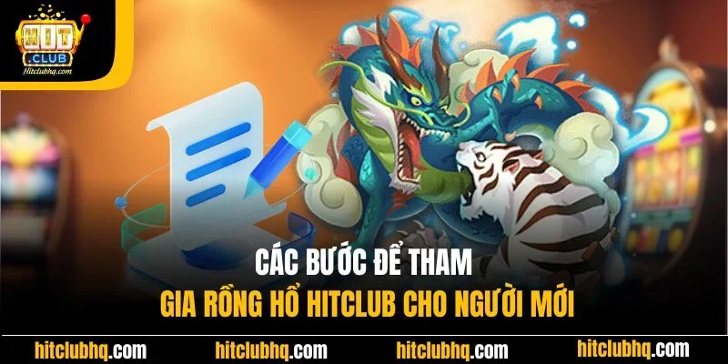 Các bước để tham gia Rồng Hổ Hitclub cho người mới